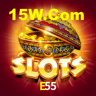 E55,E55 Bet