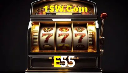 E55,E55 Bet
